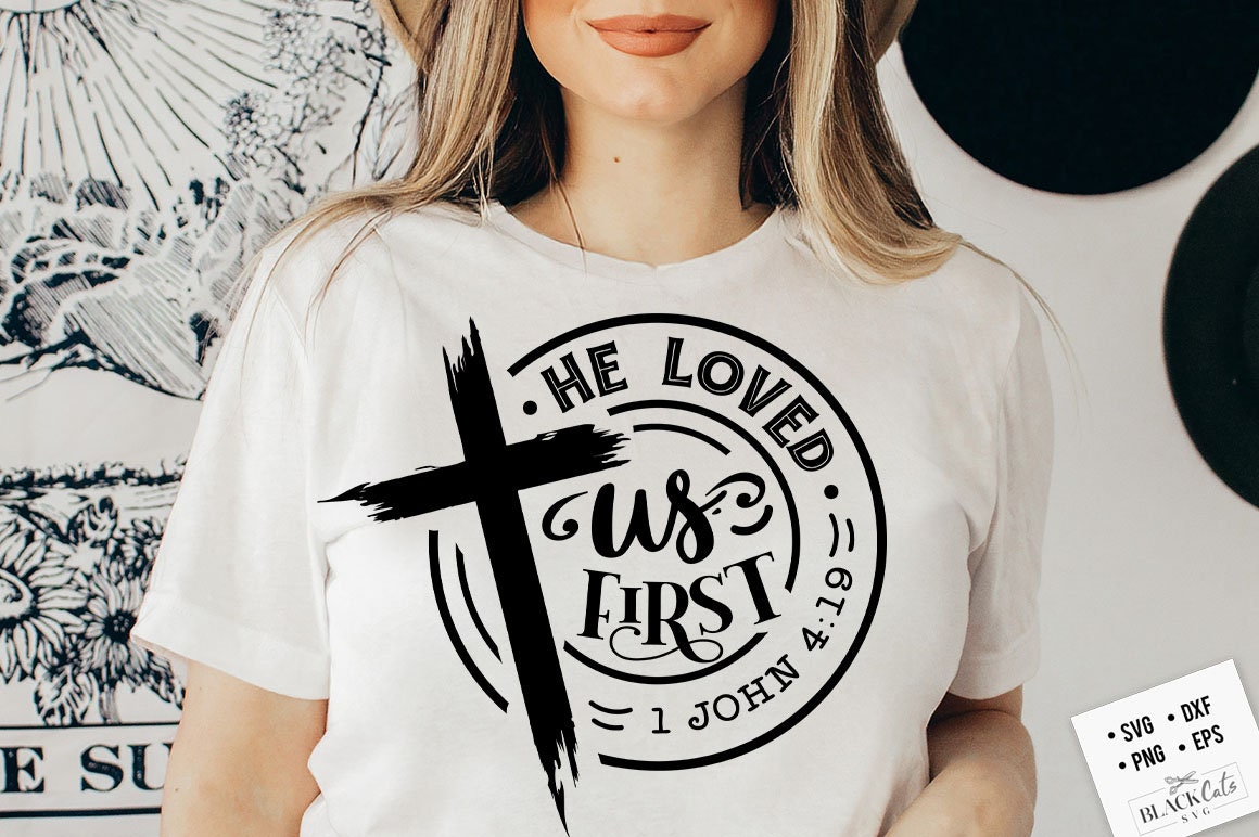 He loved us first svg, prayer svg, Faith svg, Pray svg, Christian cross svg, Bible verse svg