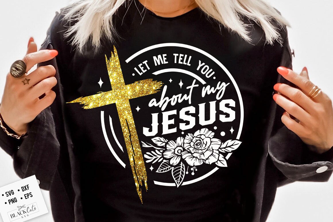 Let me tell you about my Jesus svg, prayer svg, Faith svg, Pray svg, Christian cross svg, Bible verse svg