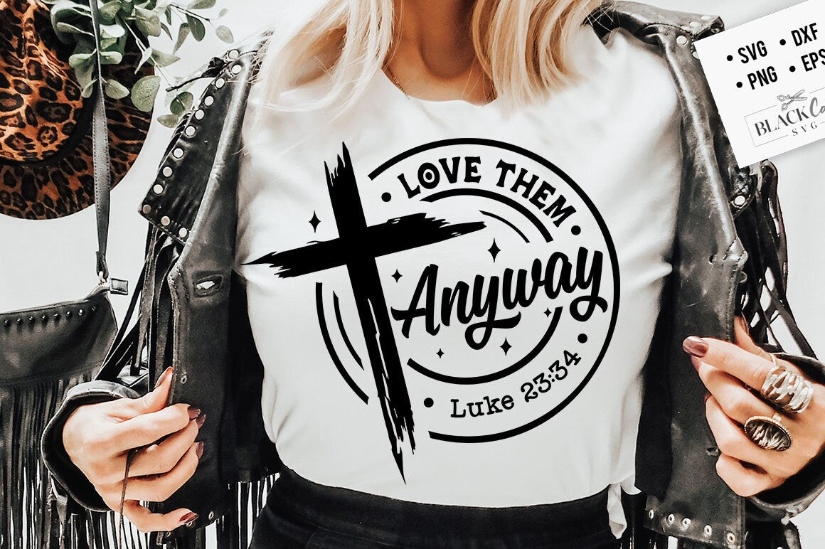 Love them anyway svg, prayer svg, Faith svg, Pray svg, Christian cross svg, Bible verse svg