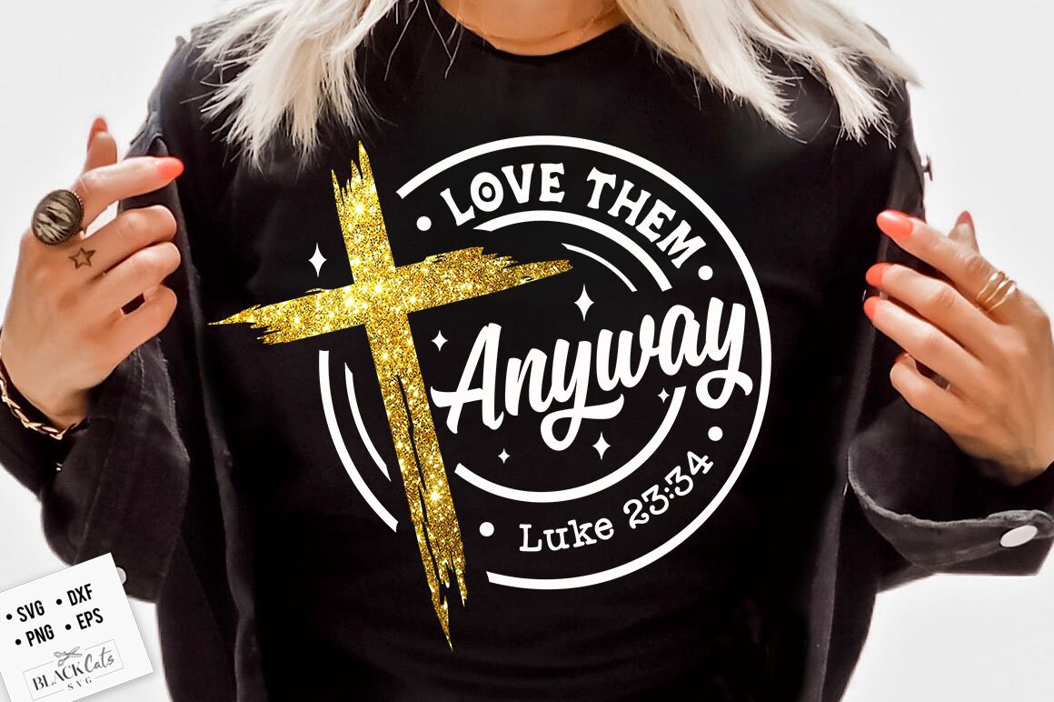 Love them anyway svg, prayer svg, Faith svg, Pray svg, Christian cross svg, Bible verse svg