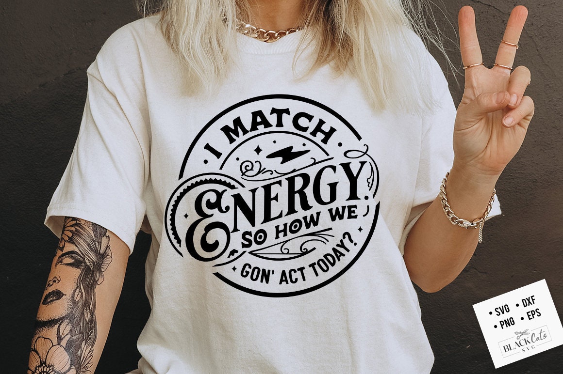 I match energy SVG, Sarcasm SVG, Sassy SVG , Do not disturb my energy svg, Match Energy svg
