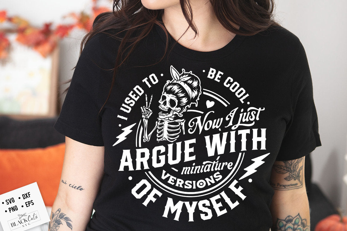 I used to be cool now i just argue with miniature versions of myself svg, Motherhood svg, Funny motherhood skull svg, Mom Life Svg