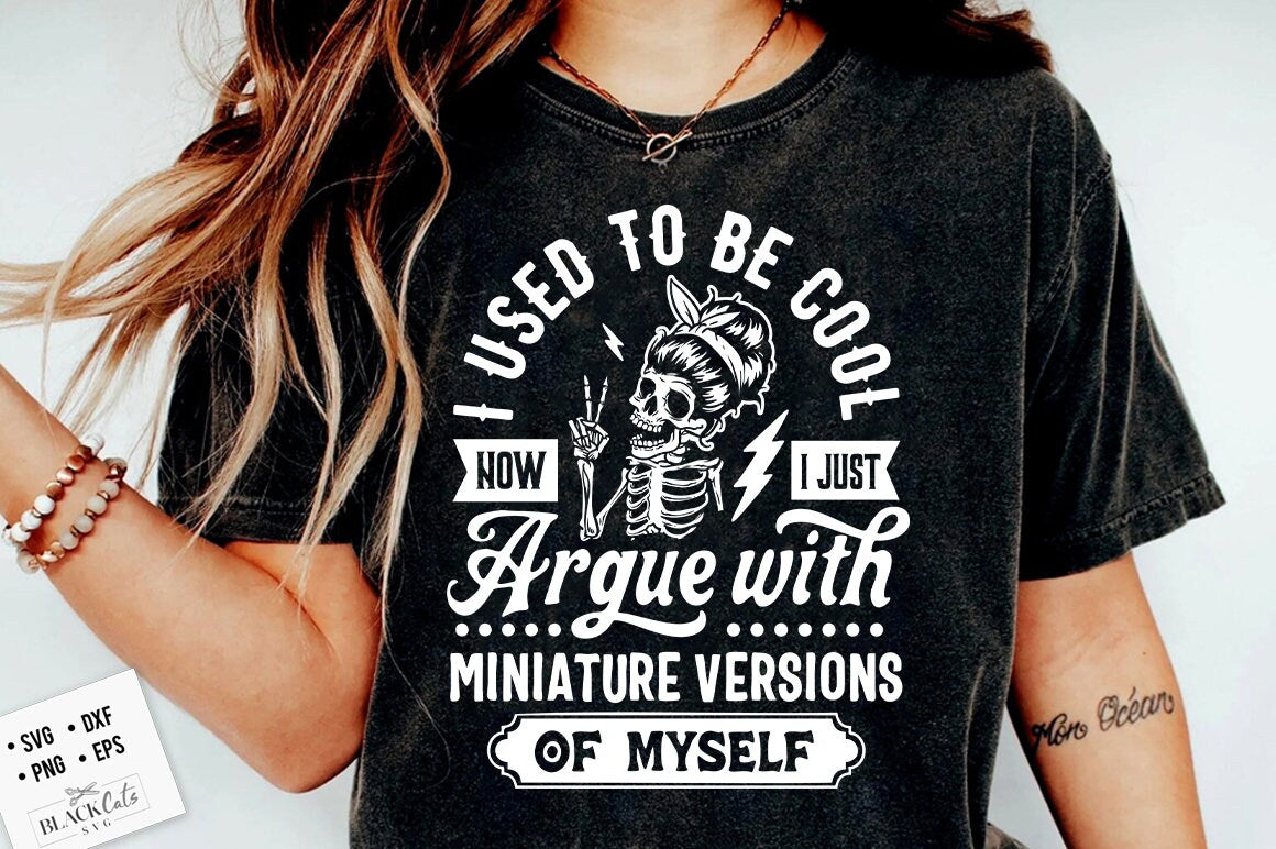 I used to be cool now i just argue with miniature versions of myself svg, Motherhood svg, Funny motherhood skull svg, Mom Life Svg, Mother