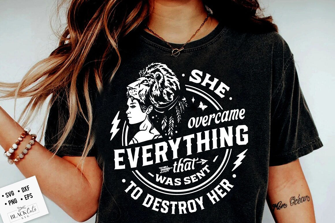 She Overcame Everything svg, That Was Sent To Destroy Her SVG, Motivational Svg, Inspirational Svg, Strong woman svg, She is strong svg