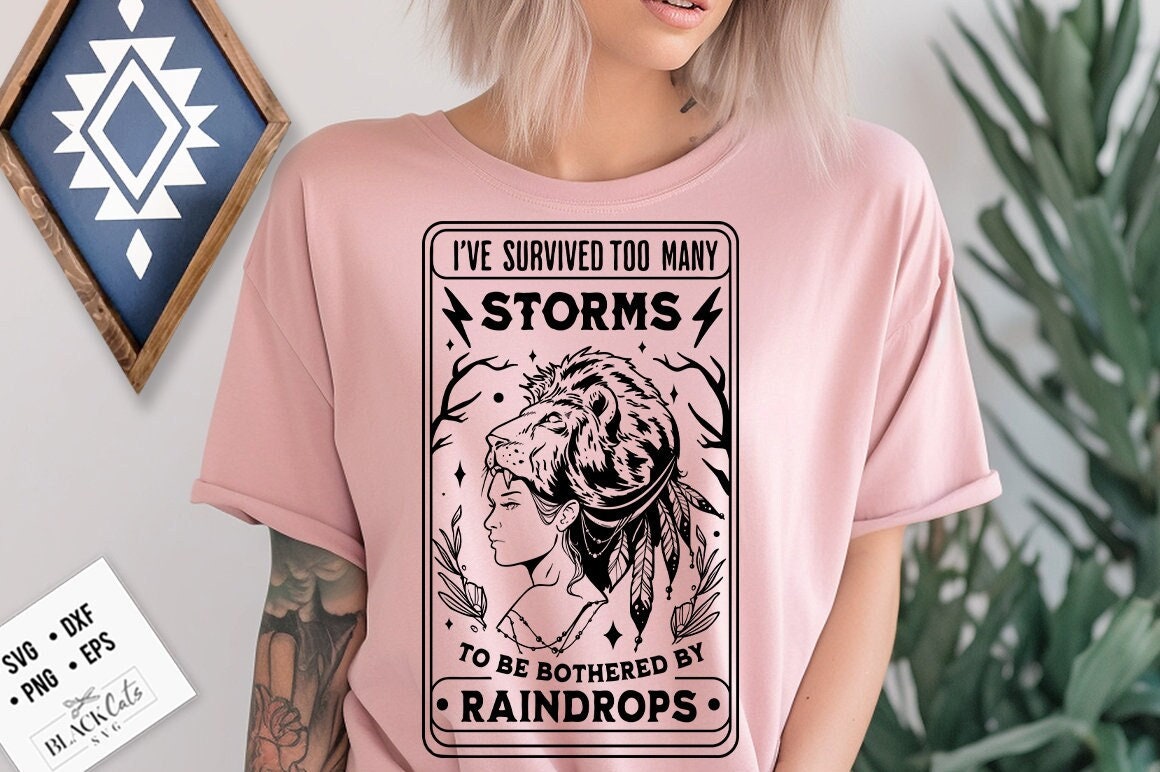 I've survived too many storms svg, to be bothered by raindrops svg, Strong woman svg, She is strong svg, I survived svg