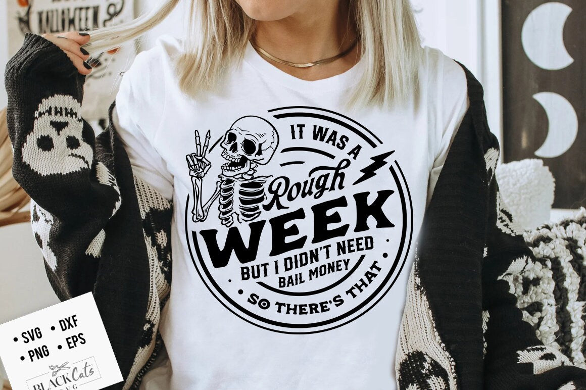 It Was A Rough Week But I Didn't Need Bail Money So There's That SVG, Funny Skeleton svg, Sarcastic Svg, Peace sign skeleton svg, Rough svg