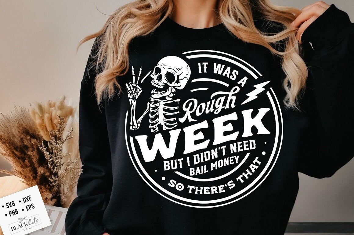 It Was A Rough Week But I Didn't Need Bail Money So There's That SVG, Funny Skeleton svg, Sarcastic Svg, Peace sign skeleton svg, Rough svg
