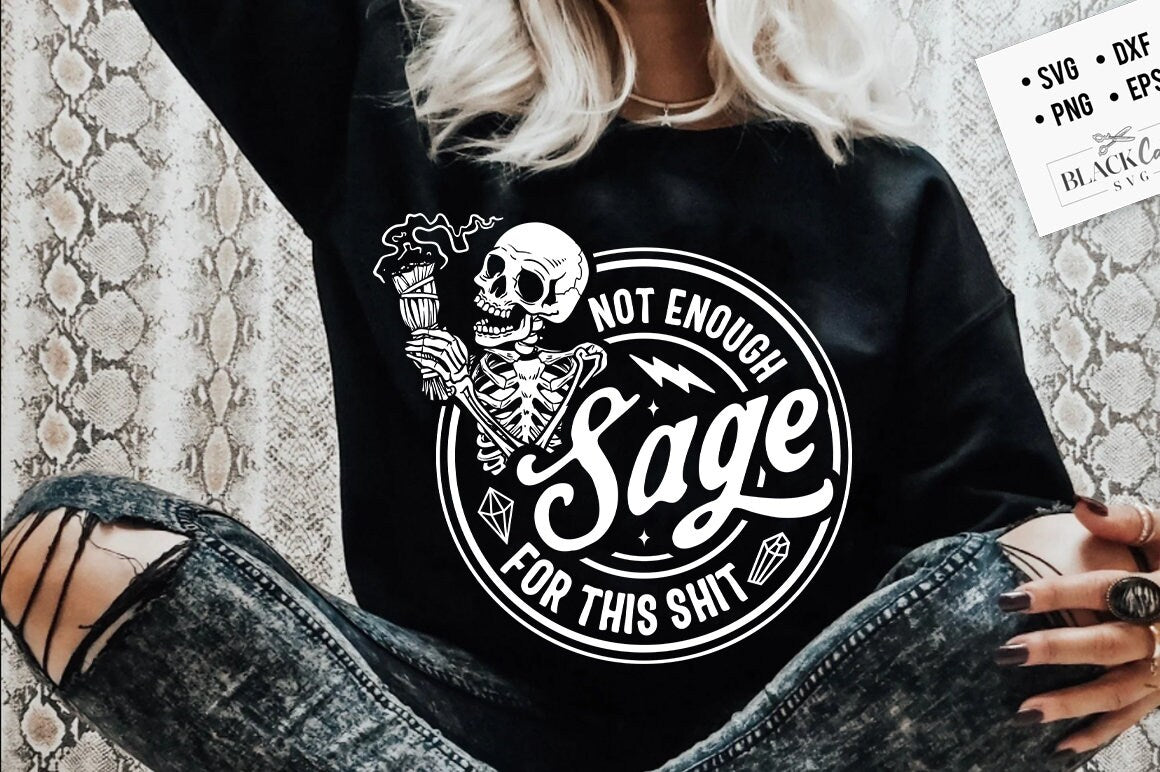 Not enough sage for this sh*t SVG, Not enough sage svg, Sage svg, Skull and sage svg, Karma skull svg, Witchcraft svg