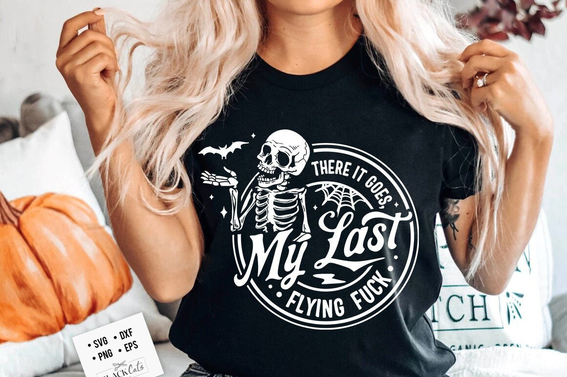 There it goes my last flying f*ck SVG, there it goes svg, my last flying f*ck SVG, Halloween skull svg, Skeleton Halloween svg