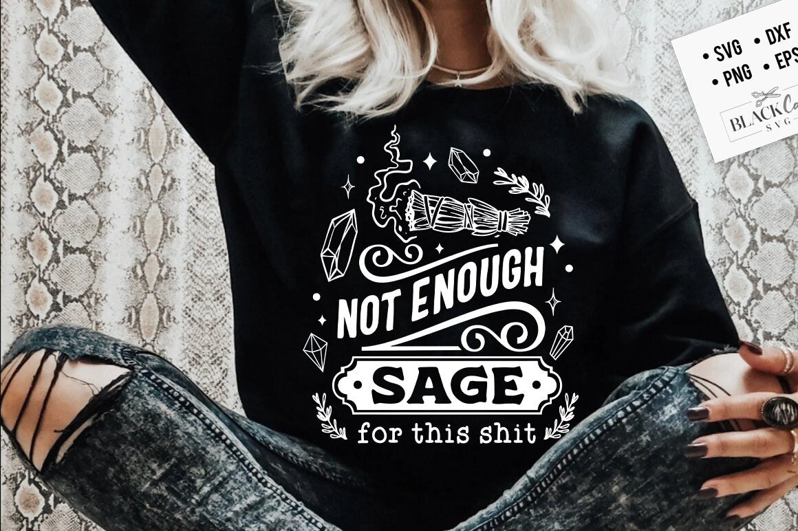 Not enough sage for this sh*t SVG, Not enough sage svg, Sage svg, Magic svg, Witchy svg, Witchcraft svg