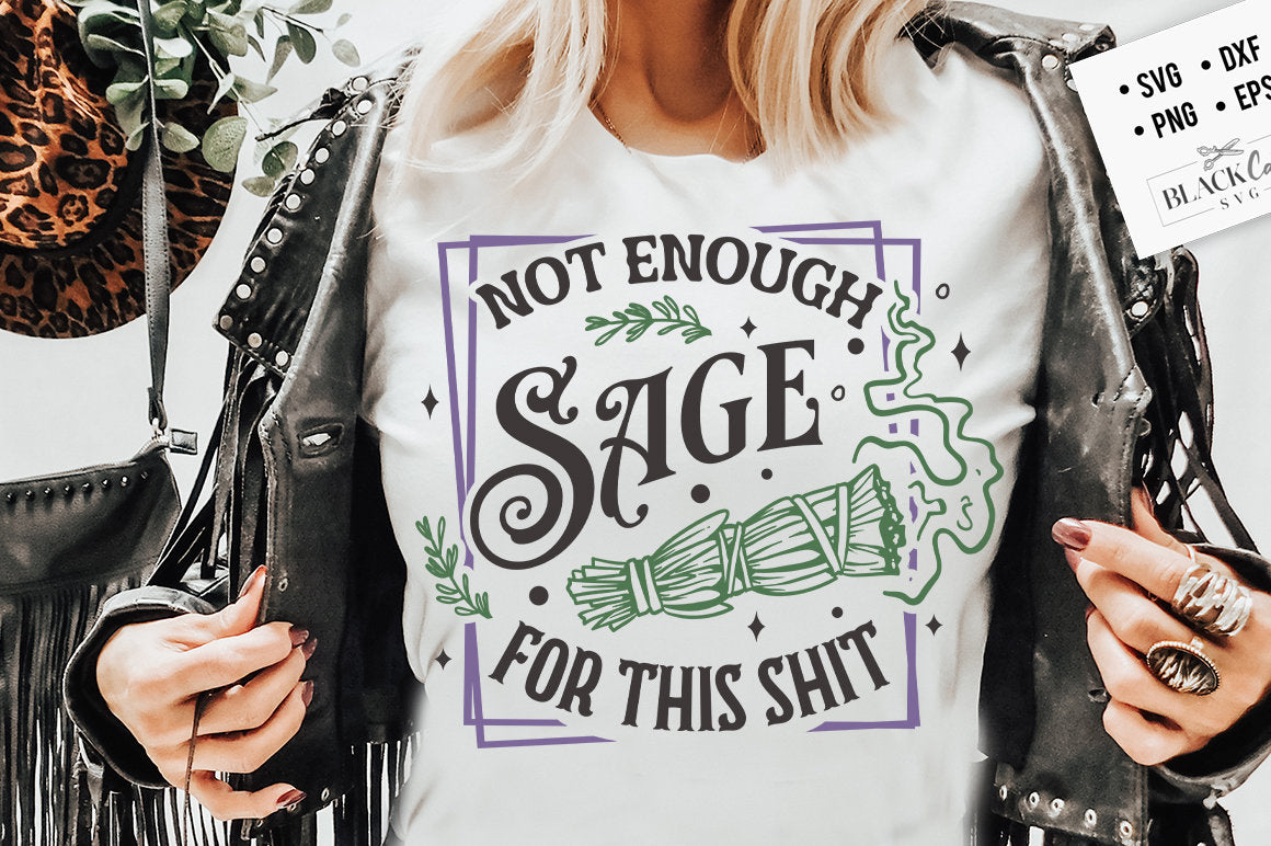 Not enough sage for this sh*t SVG, Not enough sage svg, Sage svg, Magic svg, Witchcraft svg