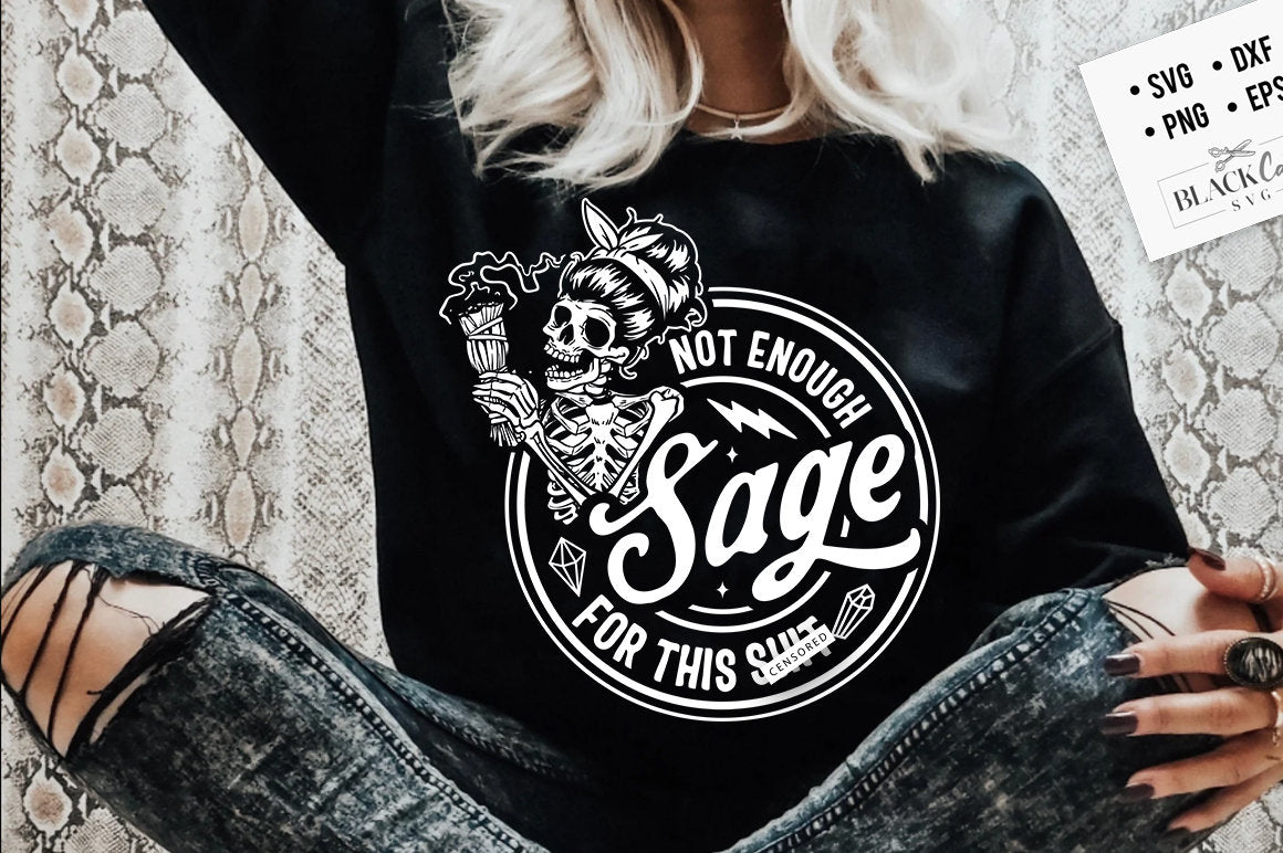 Not enough sage for this sh*t SVG, Not enough sage svg, Sage svg, Skull and sage svg, Karma skull svg, Witchcraft svg, skull svg