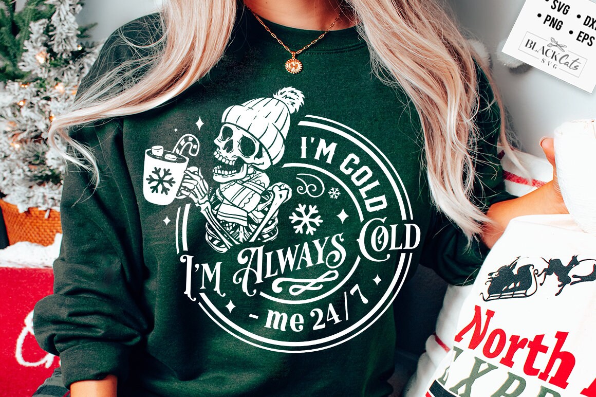 I'm cold I'm always cold svg, Cold outside svg, Skeleton Christmas Svg, Freezing skeleton svg, Christmas Svg, Funny Christmas svg