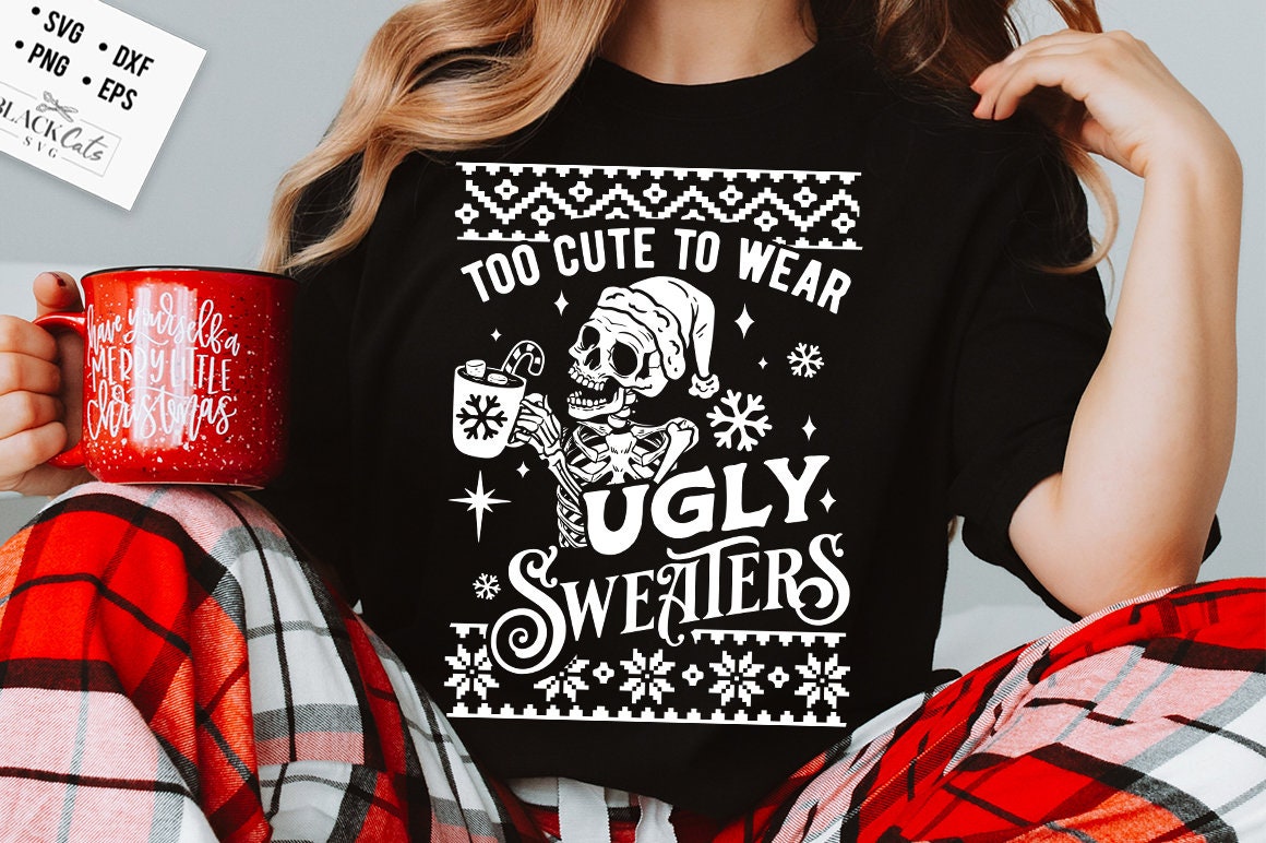 Too cute to wear ugly sweaters svg, Skeleton Christmas Svg, Skeleton ugly sweater svg, Skull Santa Claus, Christmas Svg, Funny Christmas svg