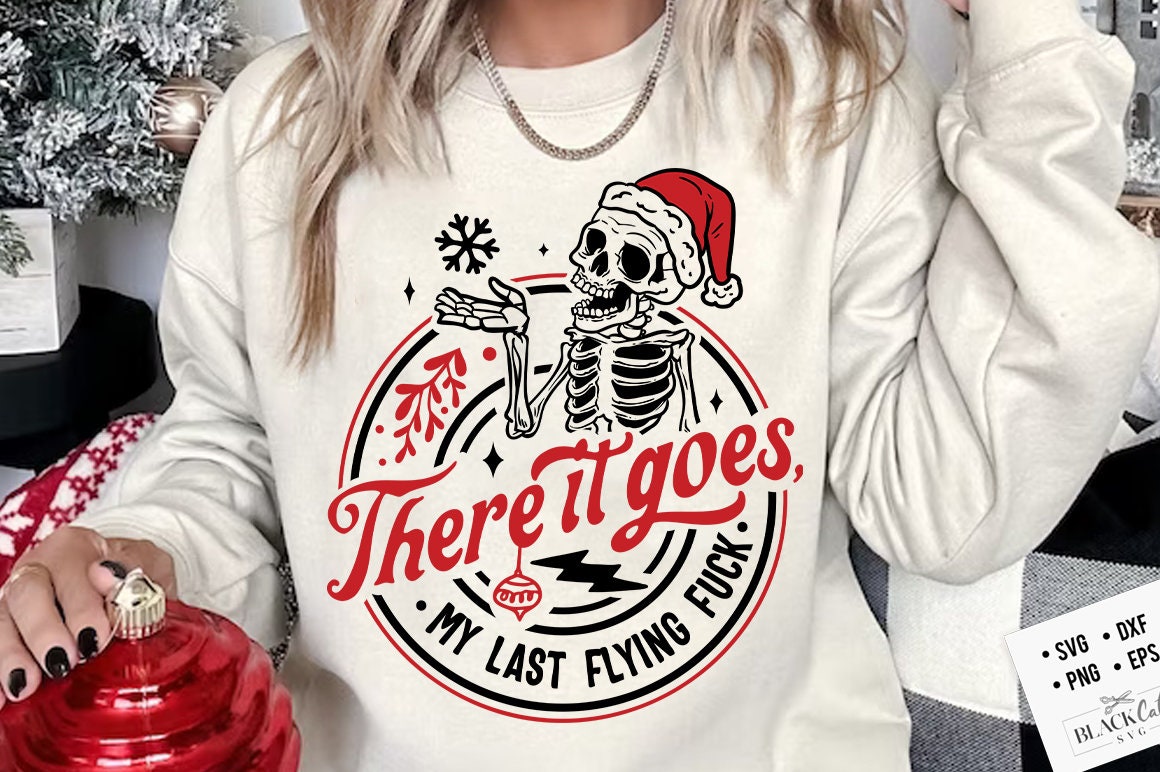 There it goes my last flying f*ck SVG, there it goes svg, my last flying f*ck SVG, Christmas skull svg, Skeleton Christmas svg
