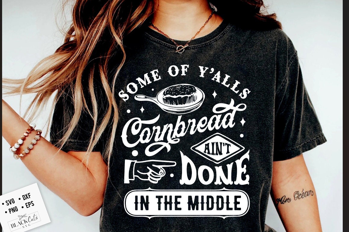 Some Of Y'Alls Cornbread Ain't Done In The Middle Svg, Western Svg, Country funny quote svg, Southern Svg, Country Svg, cornbread svg