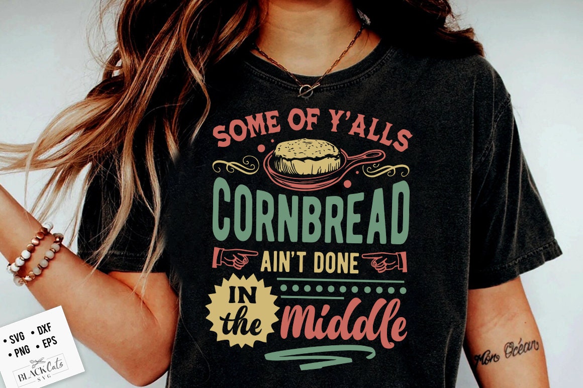 Some Of Y'Alls Cornbread Ain't Done In The Middle Svg, Western Svg, Southern Svg, Country Svg, cornbread svg, Funny Cornbread svg
