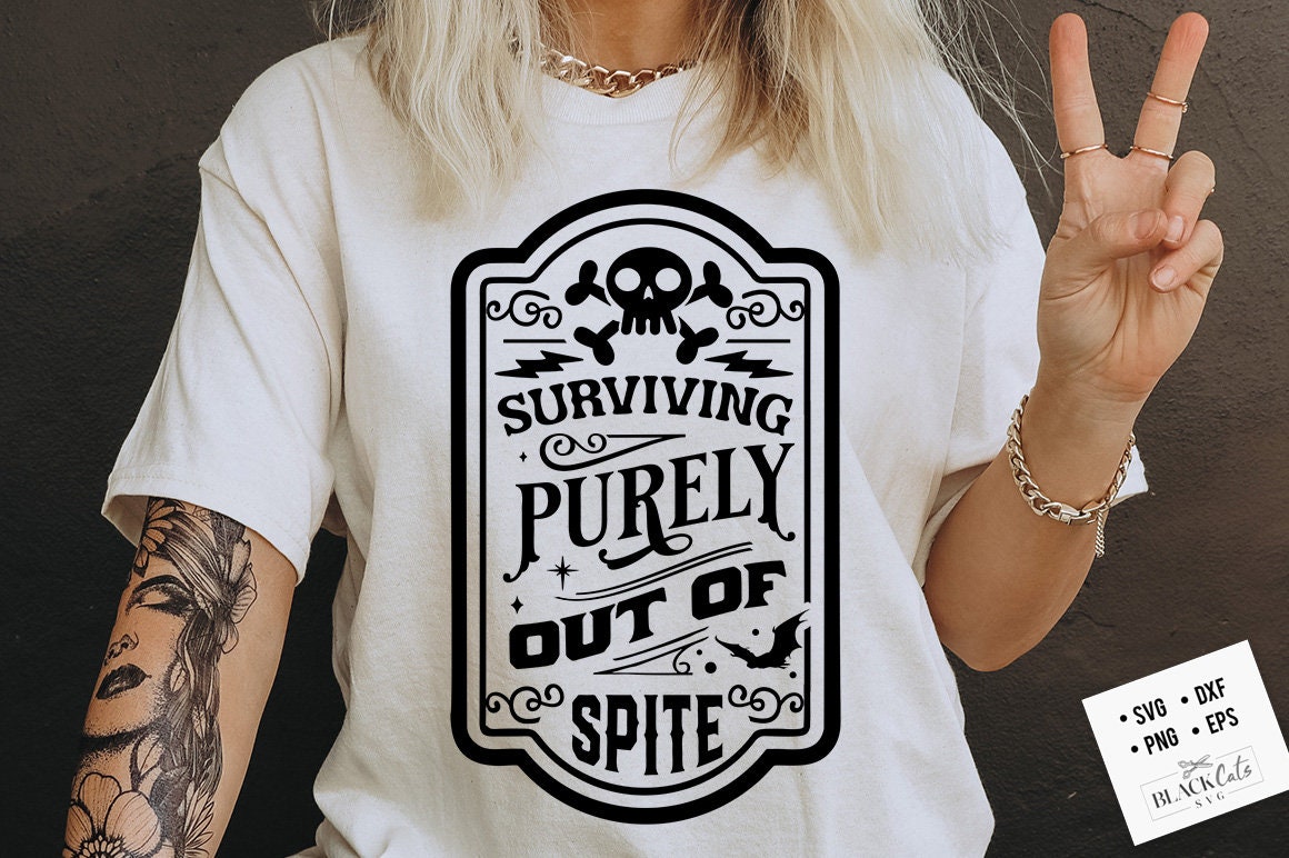 Surviving purely out of spite SVG, Dark humor svg, Out of spite SVG, Spite svg, Funny Skeleton Sarcasm SVG, Adult humor svg