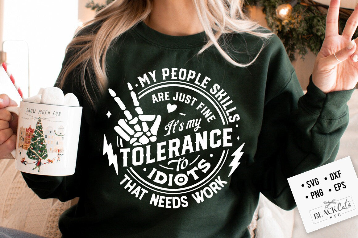 My people skills are just fine svg, My tolerance to idiots svg, Antisocial svg, skeleton hand svg, Sarcastic Funny svg, Snarky Adult humor