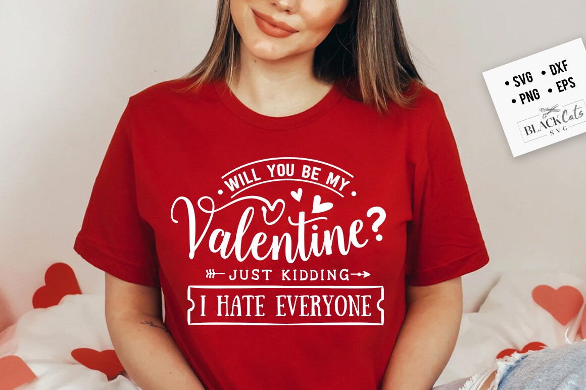Will you be my Valentine svg, Anti Valentine's Day SVG, Funny Valentine Shirt Svg, Love Svg