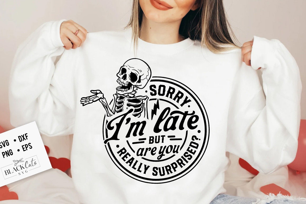 Sorry I'm late but are you really surprised SVG, Antisocial svg, Peace sign skeleton svg, Funny karma svg, Snarky svg, Funny skeleton