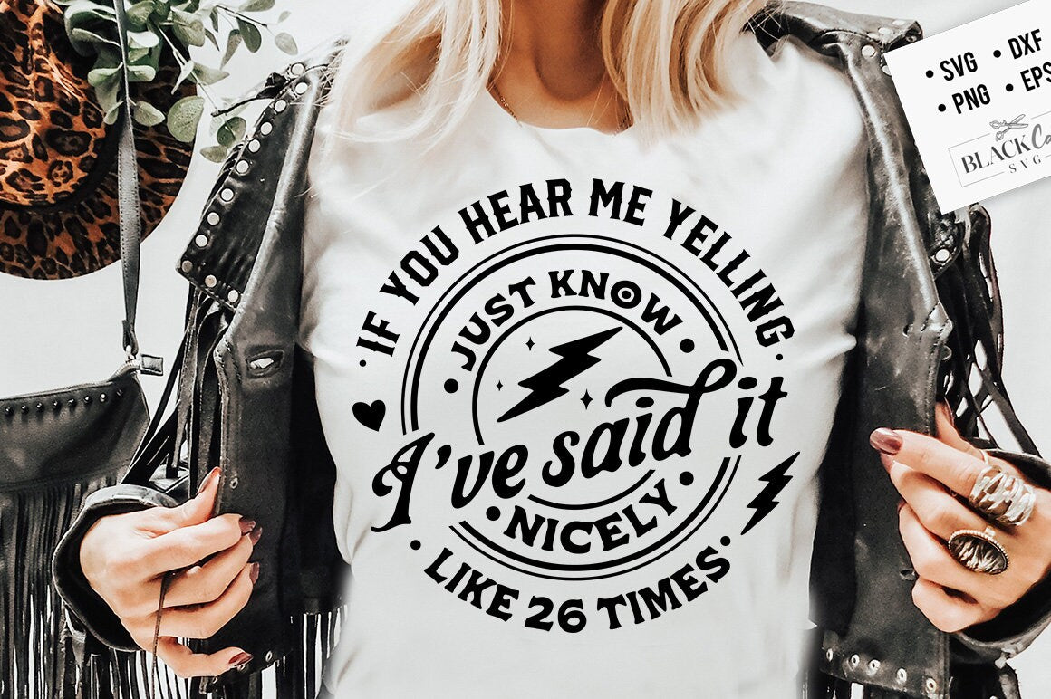 If you hear me yelling just know that I said it nicely SVG, If you hear me yelling svg, said it nicely svg, Funny motherhood svg