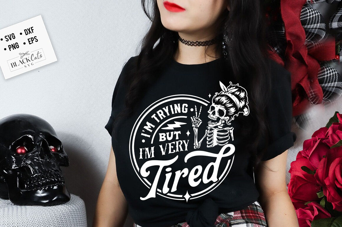 I'm trying but I'm very tired svg, Funny skull svg, Very tired svg, Messy svg, motherhood skull svg, Mom Life Svg
