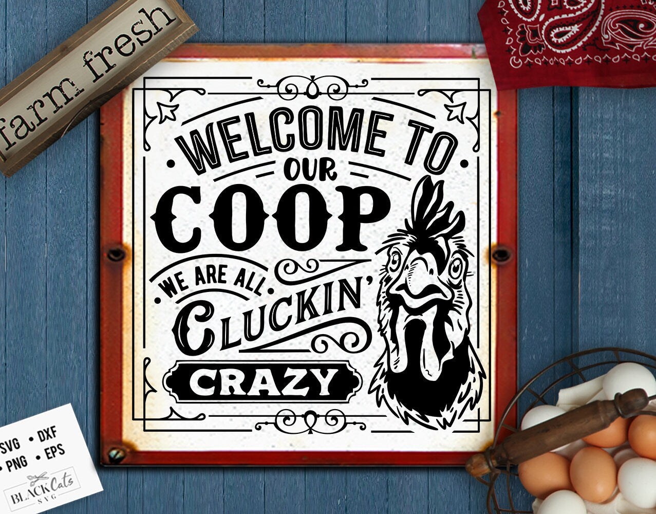 Welcome to our coop svg, We're all clucking crazy svg, Coop sign svg, Our coop svg, Local egg dealer svg, Chicken svg, Farmhouse chicken