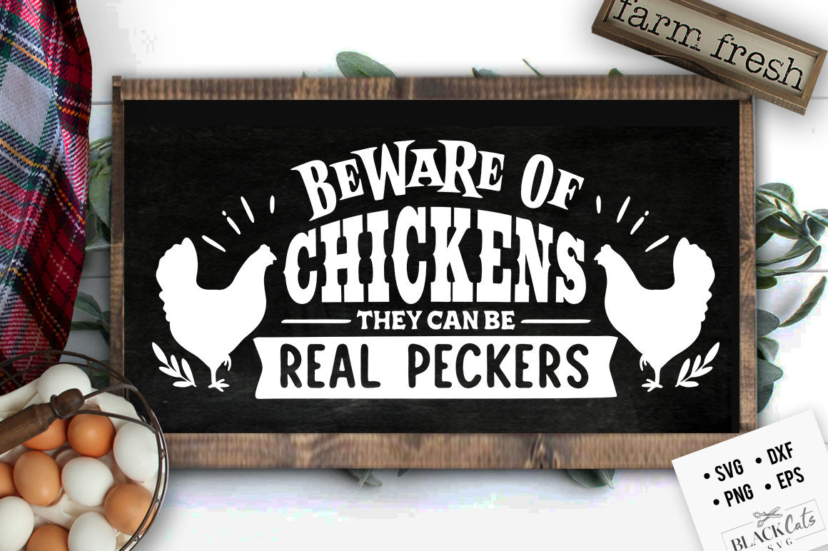 Beware of chickens they can be real peckers svg, Chicken svg, Funny chickens svg, coop svg, Farmhouse chicken svg, Sarcastic chicken svg