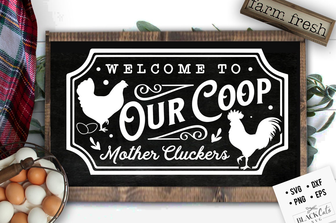 Welcome to our coop svg, Coop sign svg, Our coop svg, Mother cluckers svg, Local egg dealer svg, Chicken svg, Farmhouse chicken svg