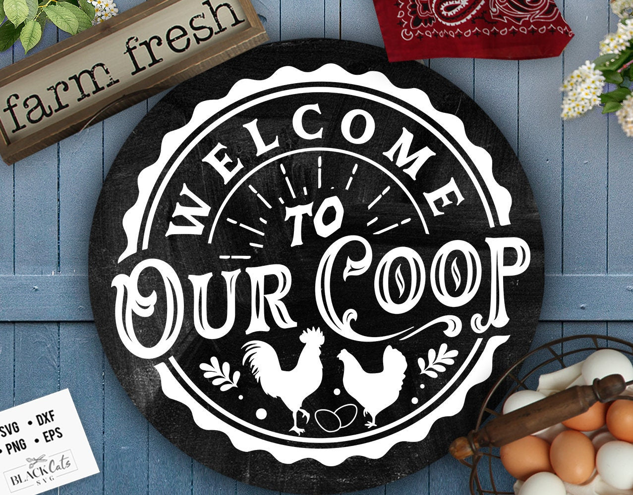 Welcome to our coop svg, Coop sign svg, Our coop svg, Round coop sign svg, Chicken svg, Farmhouse chicken svg, Sarcastic chicken
