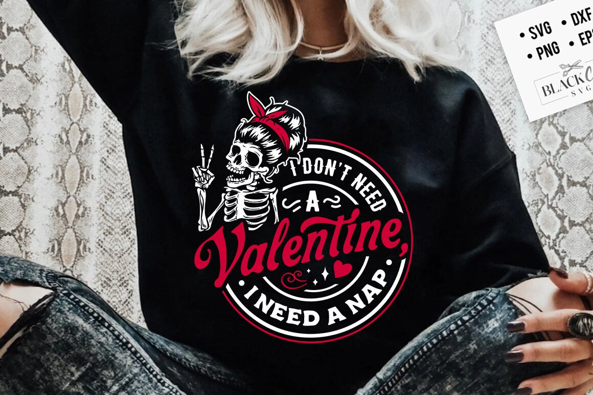 I don't need a Valentine I need a nap svg, Skeleton Valentines Day svg, Funny valentine's day SVG, valentine's day skeleton SVG