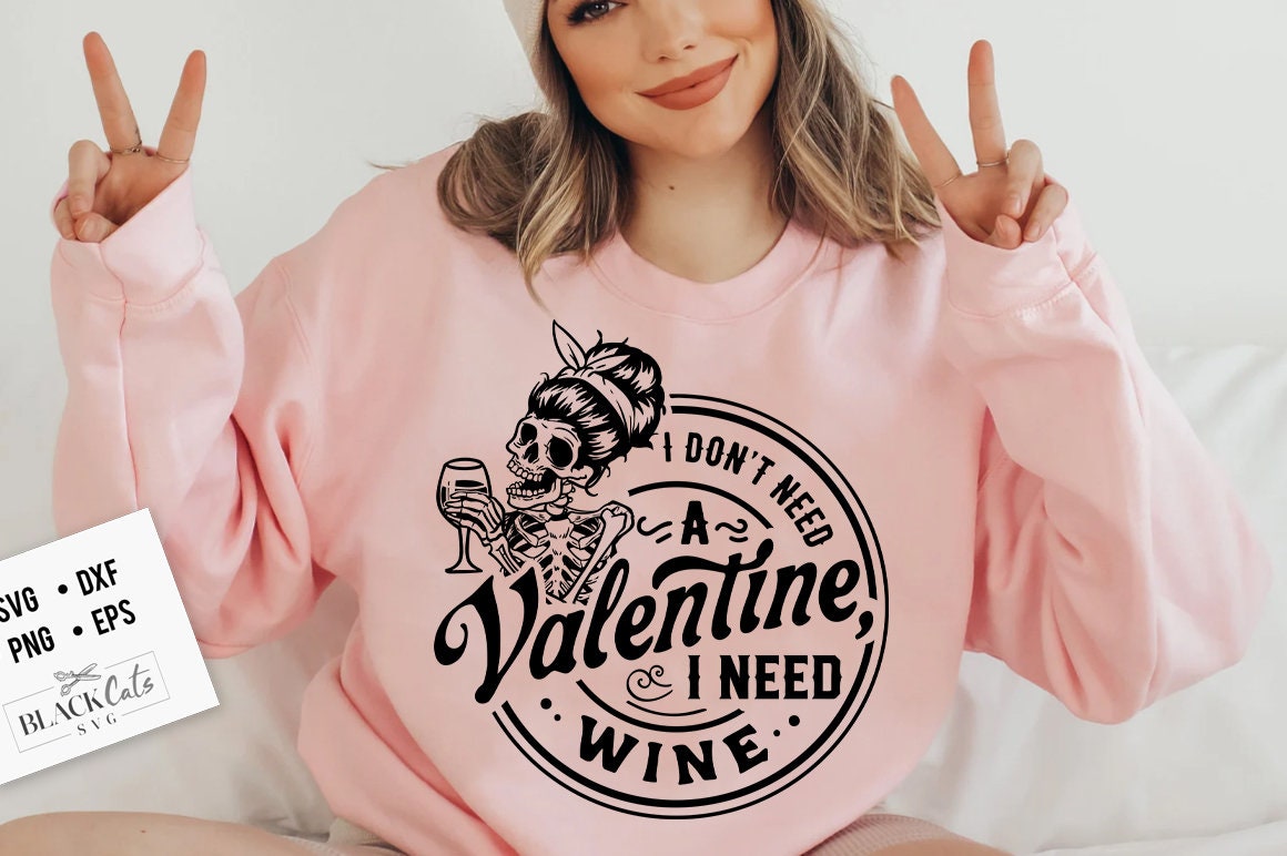 I don't need a Valentine I need wine svg, Skeleton Valentines Day svg, Funny valentine's day SVG, valentine's day skeleton SVG