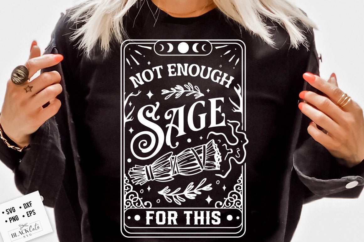 Not enough sage for this SVG, Not enough sage svg, Sage svg, Tarot card svg, Witch svg, Witchy svg, Witchcraft svg