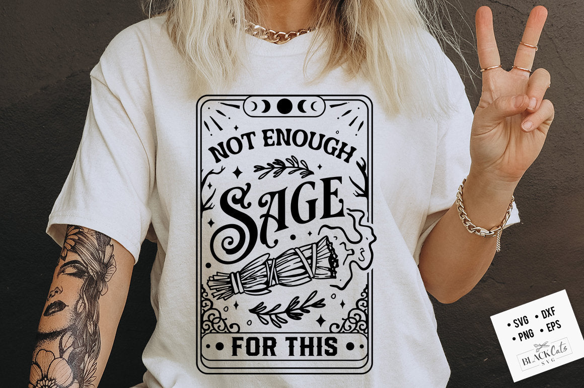 Not enough sage for this SVG, Not enough sage svg, Sage svg, Tarot card svg, Witch svg, Witchy svg, Witchcraft svg