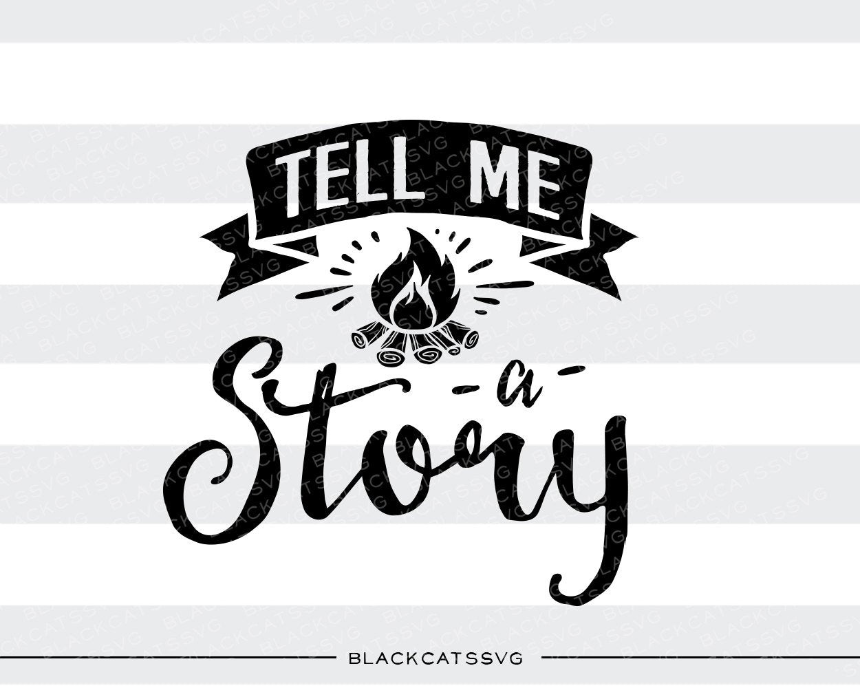 Tell me a story - SVG file Cutting File Clipart in Svg, Eps, Dxf, Png for Cricut & Silhouette - camping fire - BlackCatsSVG