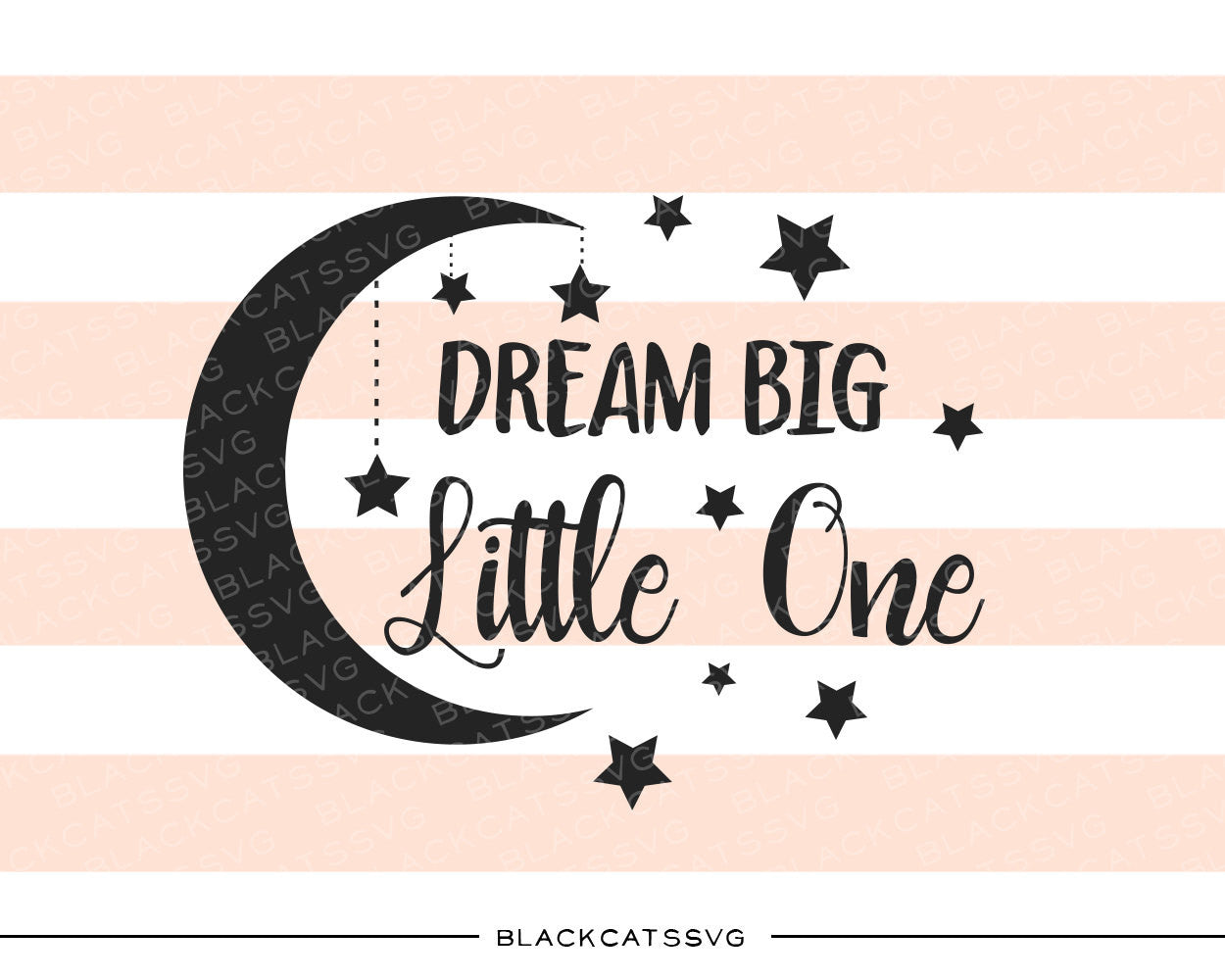 Dream Big little one SVG file Cutting File Clipart in Svg, Eps, Dxf, Png for Cricut & Silhouette svg - BlackCatsSVG
