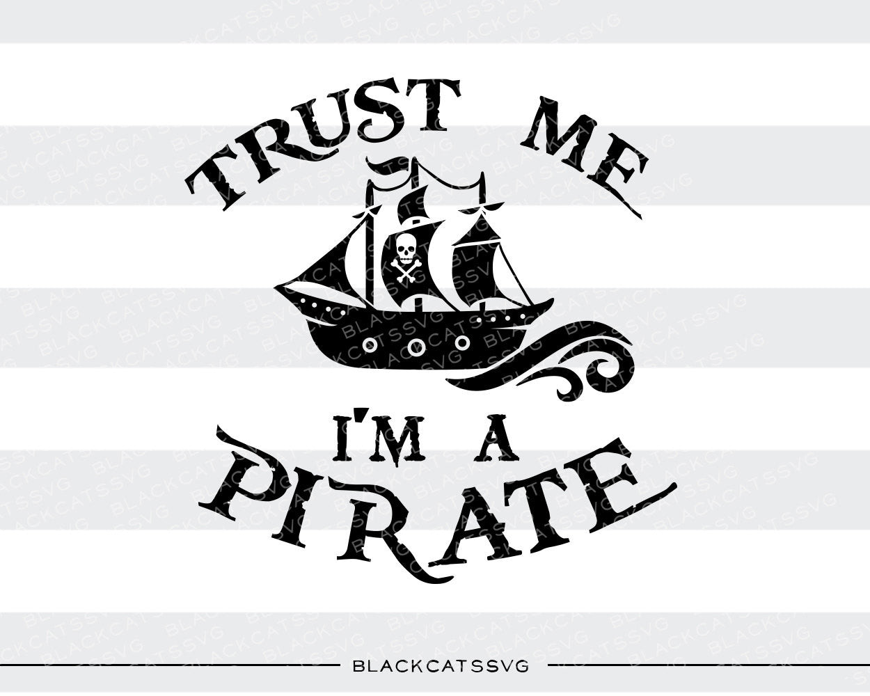 Trust me I'm a pirate SVG file Cutting File Clipart in Svg, Eps, Dxf, Png for Cricut & Silhouette pirate ship svg - BlackCatsSVG