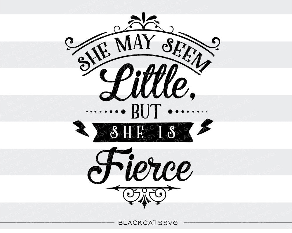 She may seem little but She Is Fierce SVG file Cutting File Clipart in Svg, Eps, Dxf, Png for Cricut & Silhouette - BlackCatsSVG
