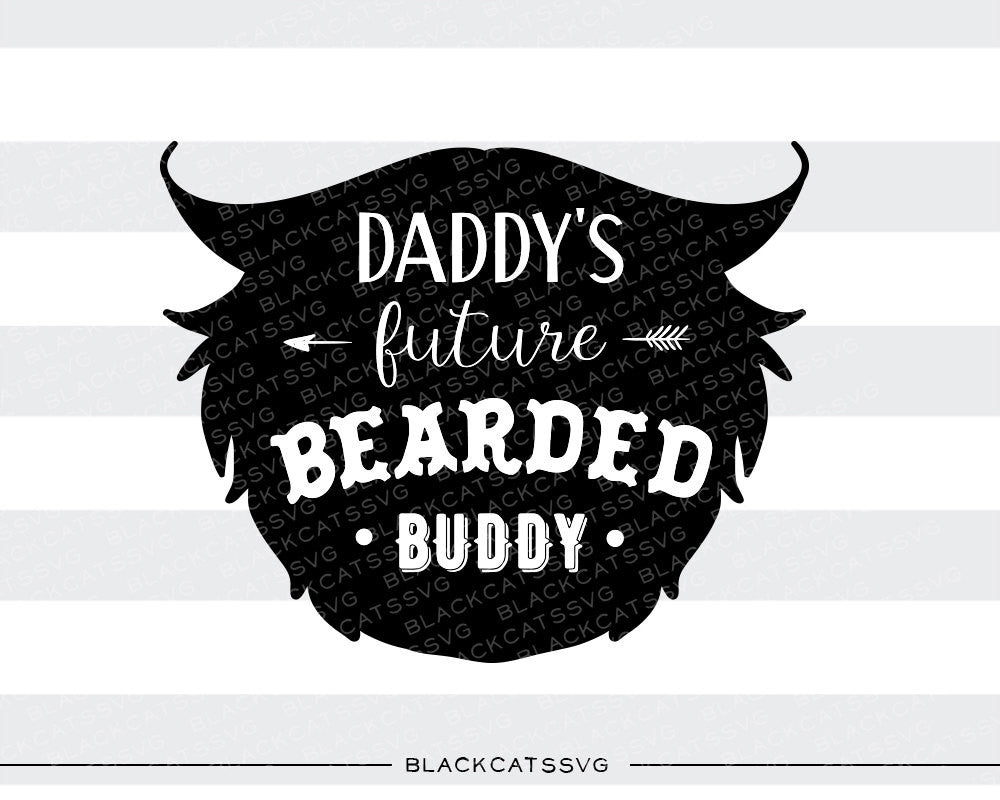 Daddy's future bearded buddy svg file Cutting File Clipart in Svg, Eps, Dxf, Png for Cricut & Silhouette svg beard SVG - BlackCatsSVG
