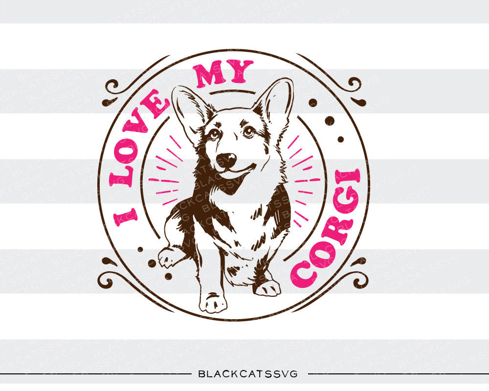 I love my corgi - SVG file Cutting File Clipart in Svg, Eps, Dxf, Png for Cricut & Silhouette - I love my frenchie - BlackCatsSVG