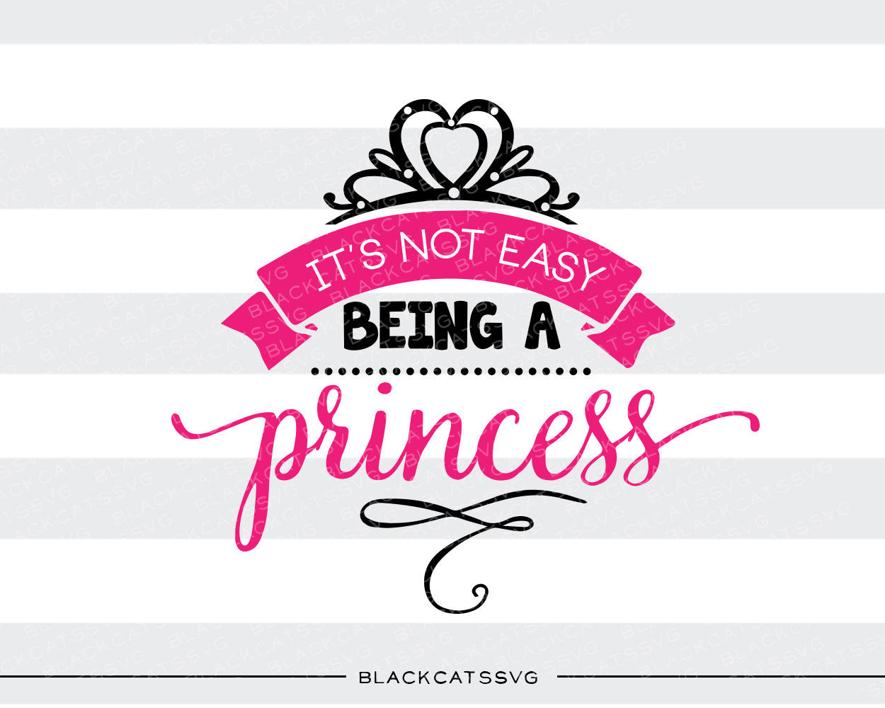 It's not easy being a princess SVG file Cutting File Clipart in Svg, Eps, Dxf, Png for Cricut & Silhouette svg - BlackCatsSVG