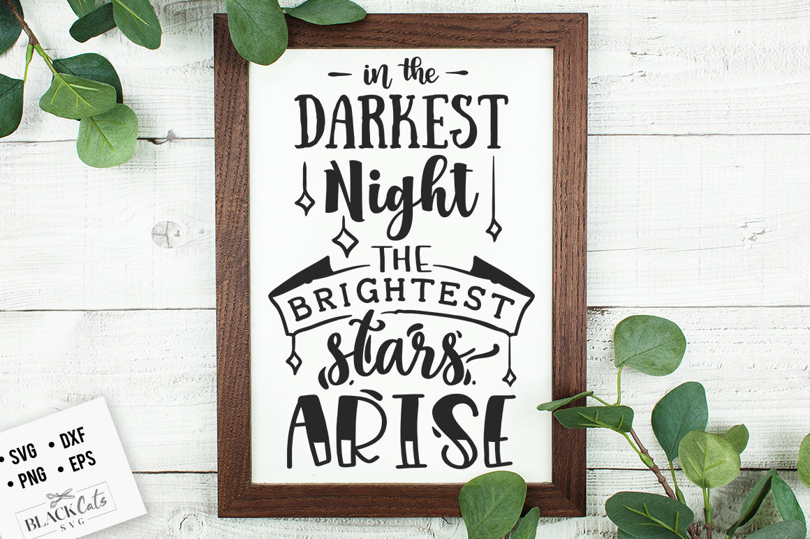 In the darkest night the brightest star svg