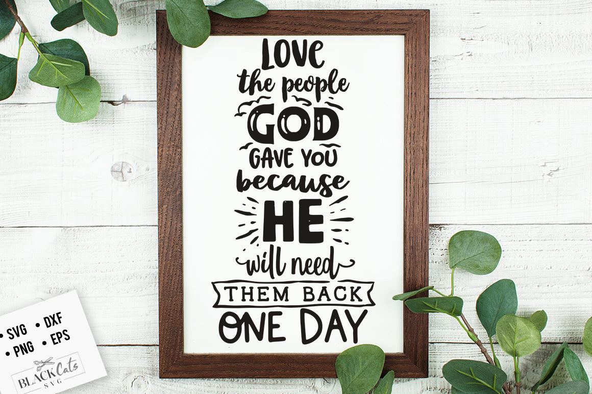 Love the people God gave you svg