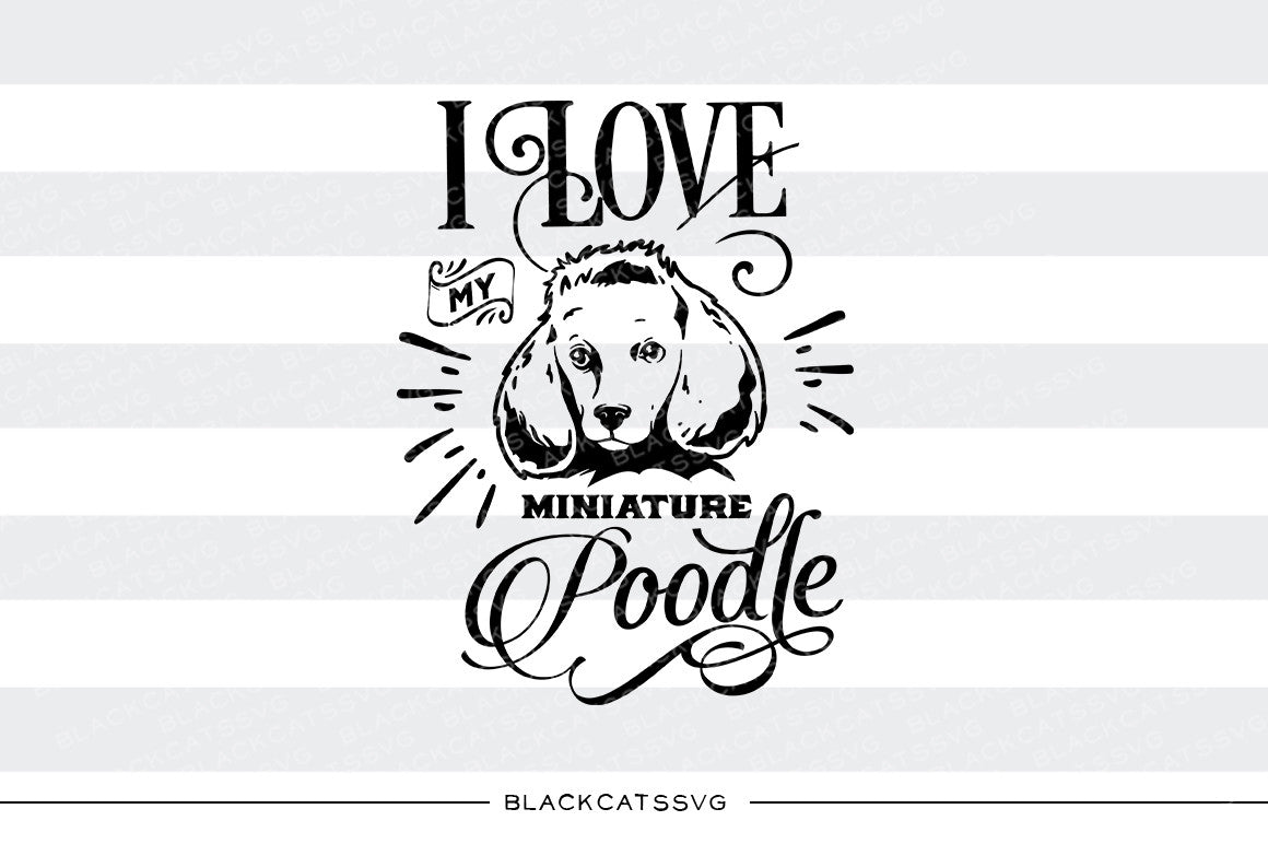 I love my poodle - SVG file Cutting File Clipart in Svg, Eps, Dxf, Png for Cricut & Silhouette - BlackCatsSVG