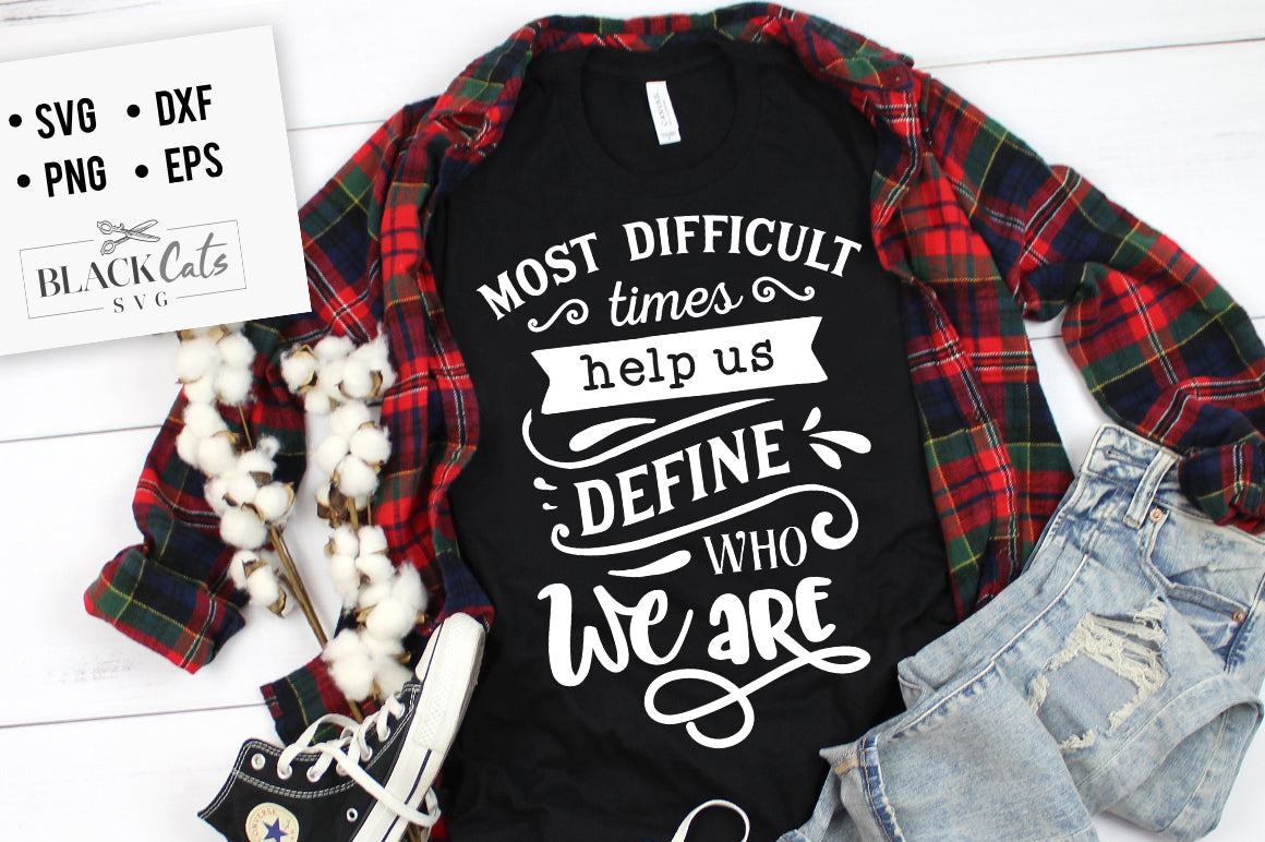 Most difficult times help us define svg