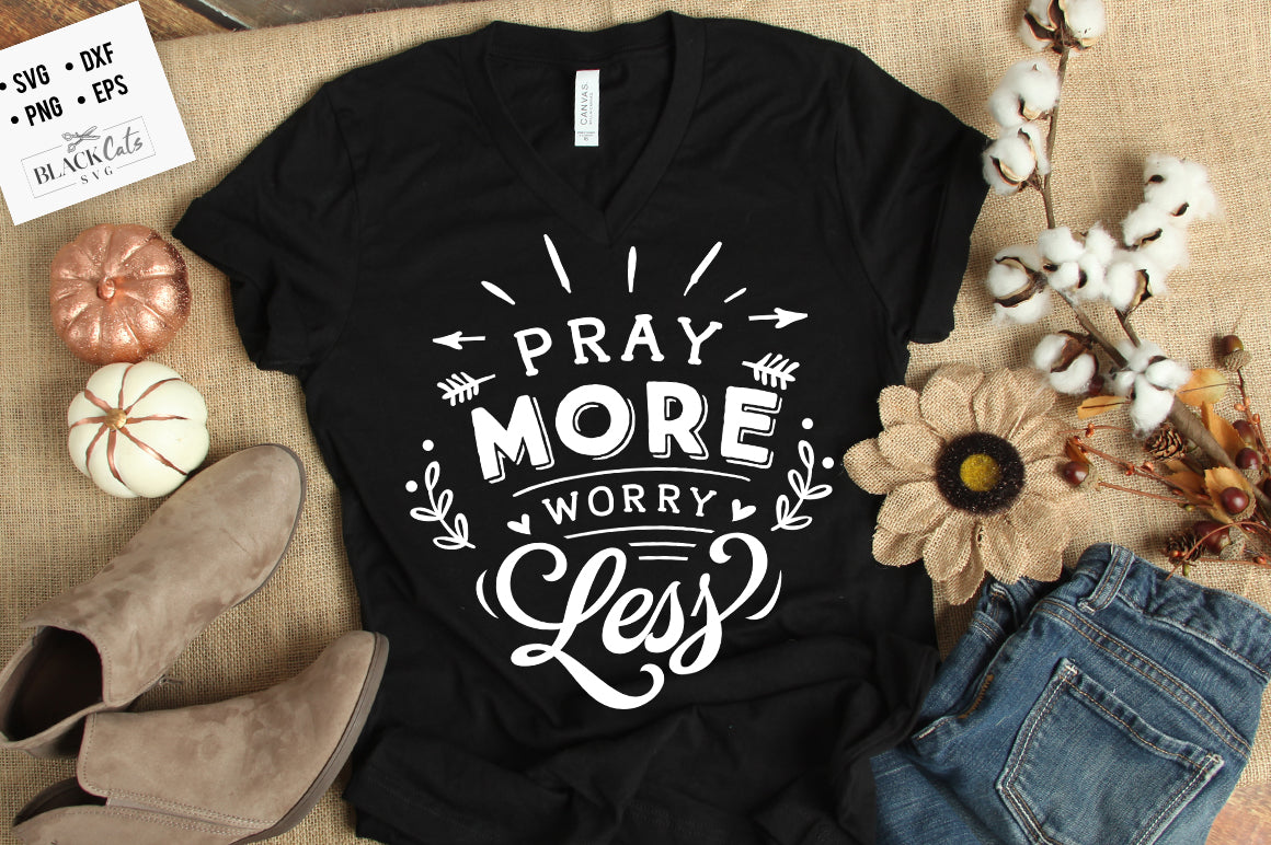 Pray more worry less svg