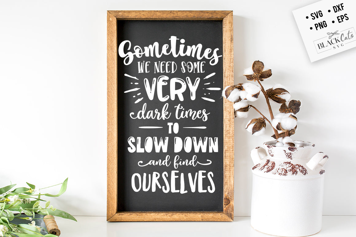 Sometimes we need some dark times svg