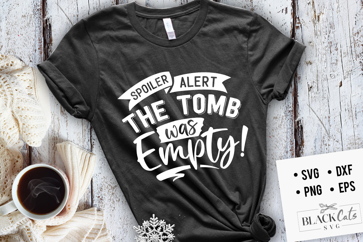 Spoiler alert the tomb was empty SVG file Cutting File Clipart in Svg, Eps, Dxf, Png for Cricut & Silhouette