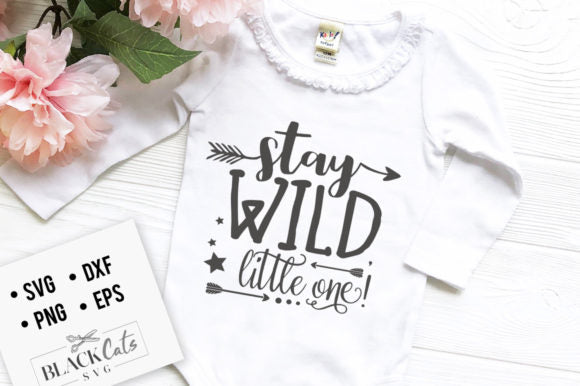 Stay Wild Little One SVG
